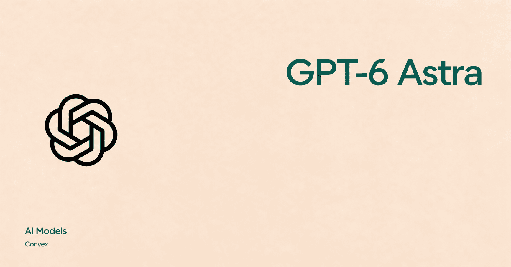 gpt 6 astra model in convex ai models