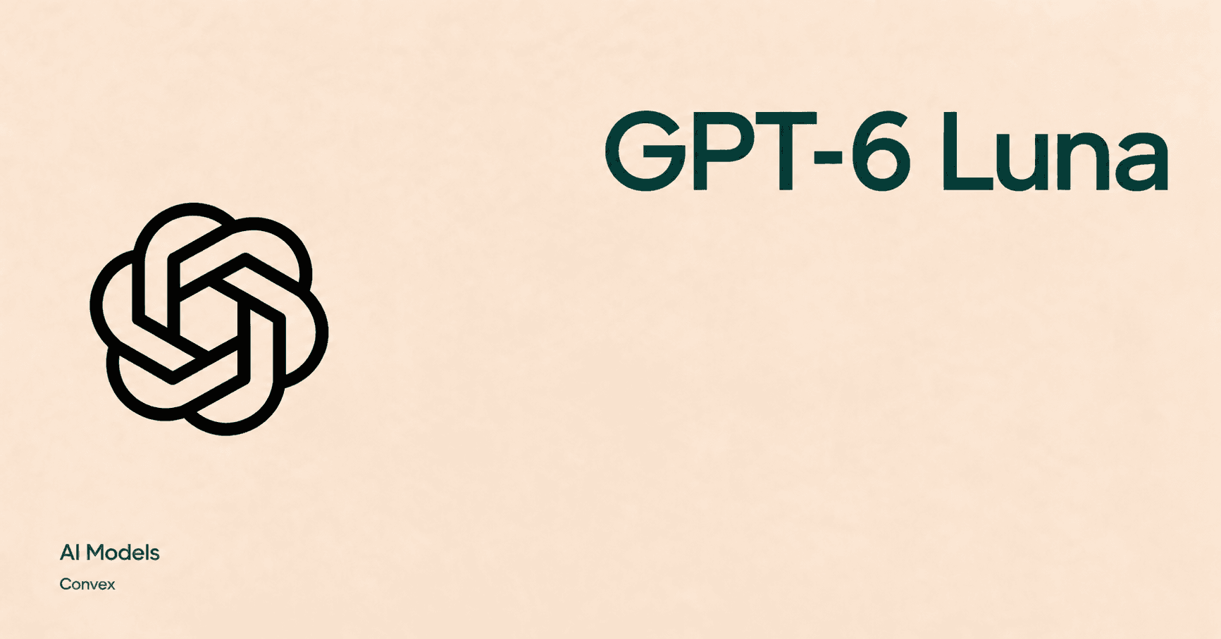 gpt 6 luna model in convex ai models